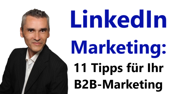 LinkedIn-Marketing: 11 Tipps für Ihr B2B-Marketing