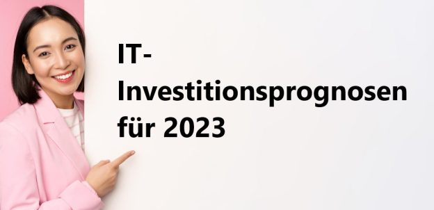 IT-Investitionsprognosen für 2023